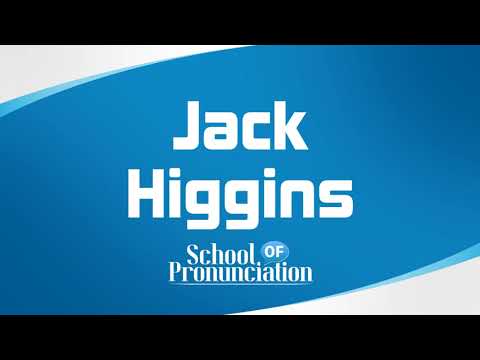 Learn How To Pronounce Jack Higgins
