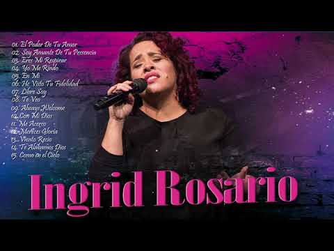 2 HORAS CON LO MEJOR DE INGRID ROSARIO EN ADORACIÓN - INGRID ROSARIO SUS MEJORES ÉXITOS
