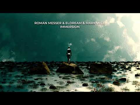 Roman Messer & Eldream & Mark Wild - Immersion