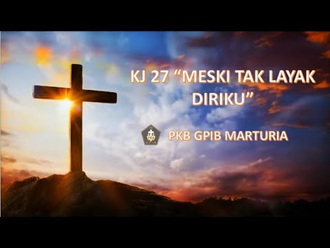 KJ. "Meski Tak Layak Diriku" - PKB GPIB Marturia Jakarta