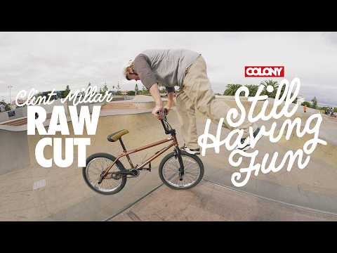 Clint Millar - Still having Fun - RAW CUT - Colony BMX