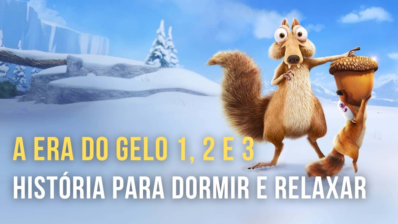 A ERA DO GELO 1, 2 e 3: História para Relaxar e Dormir