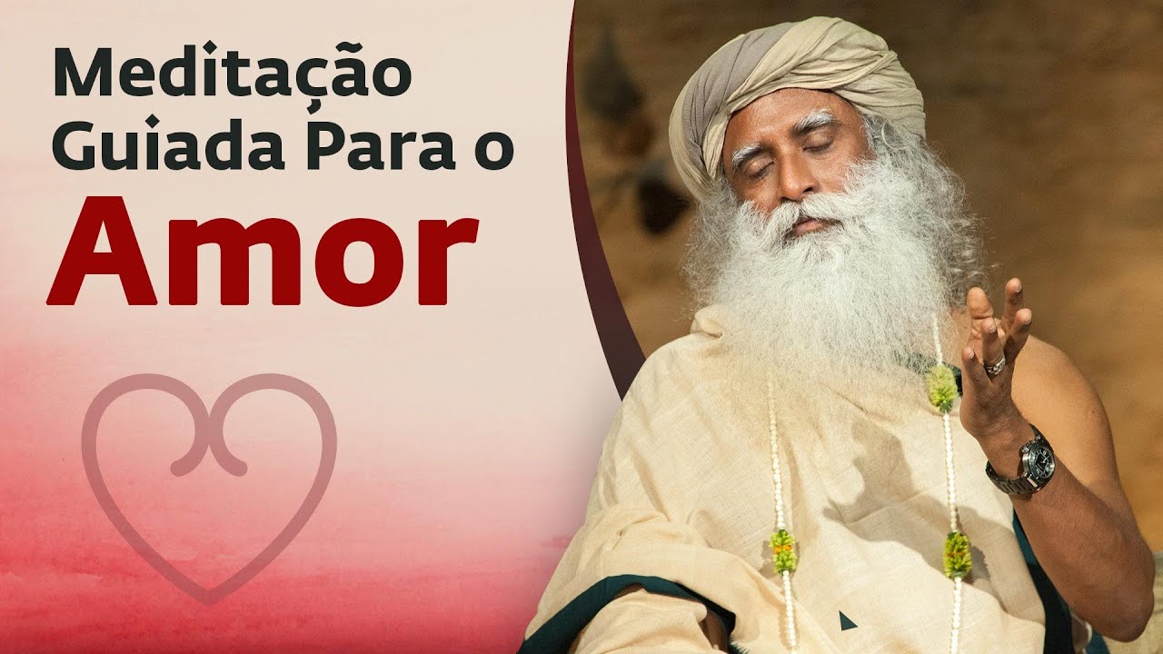 Meditação Guiada Para o Amor – Chit Shakti | Sadhguru Português