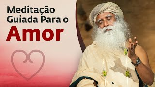 Meditação Guiada Para o Amor – Chit Shakti | Sadhguru Português
