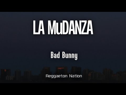 BAD BUNNY - LA MuDANZA (Letra/Lyrics) | DeBÍ TiRAR MáS FOToS