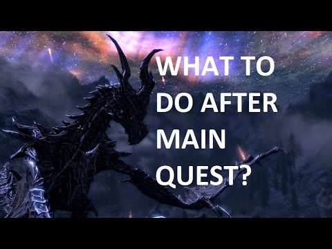 What to do in Skyrim after you finish the main quest?