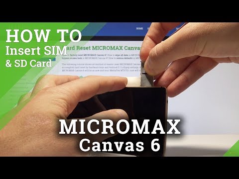 How to Insert Nano SIM and Micro SD in MICROMAX Canvas 6 - Set Up SIM & SD Card