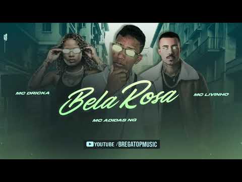 MC ADIDAS NG, MC DRICKA & MC LIVINHO -  BELA ROSA