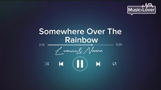 SOMEWHERE OVER THE RAINBOW KARAOKE by: Leanne &amp; Naara @jlc_musiclover