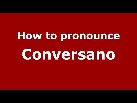How to pronounce Conversano (Italian/Italy) - PronounceNames.com