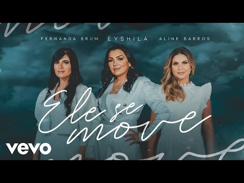 Eyshila, Fernanda Brum, Aline Barros - Ele Se Move (Clipe Oficial)