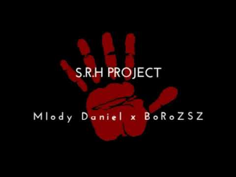 Młody Daniel x BoRoZSZ - S.R.H Projekt (prod.Syndrome)