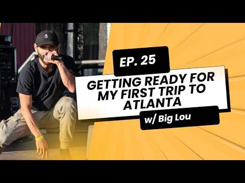 Getting Ready for My First Trip to Atlanta | Big Lou Podcast Ep. 25