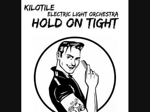Kilotile & Electric Light Orchestra - Hold On Tight