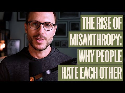 The Rise of Misanthropy - Why Do So Many People Hate Each Other?