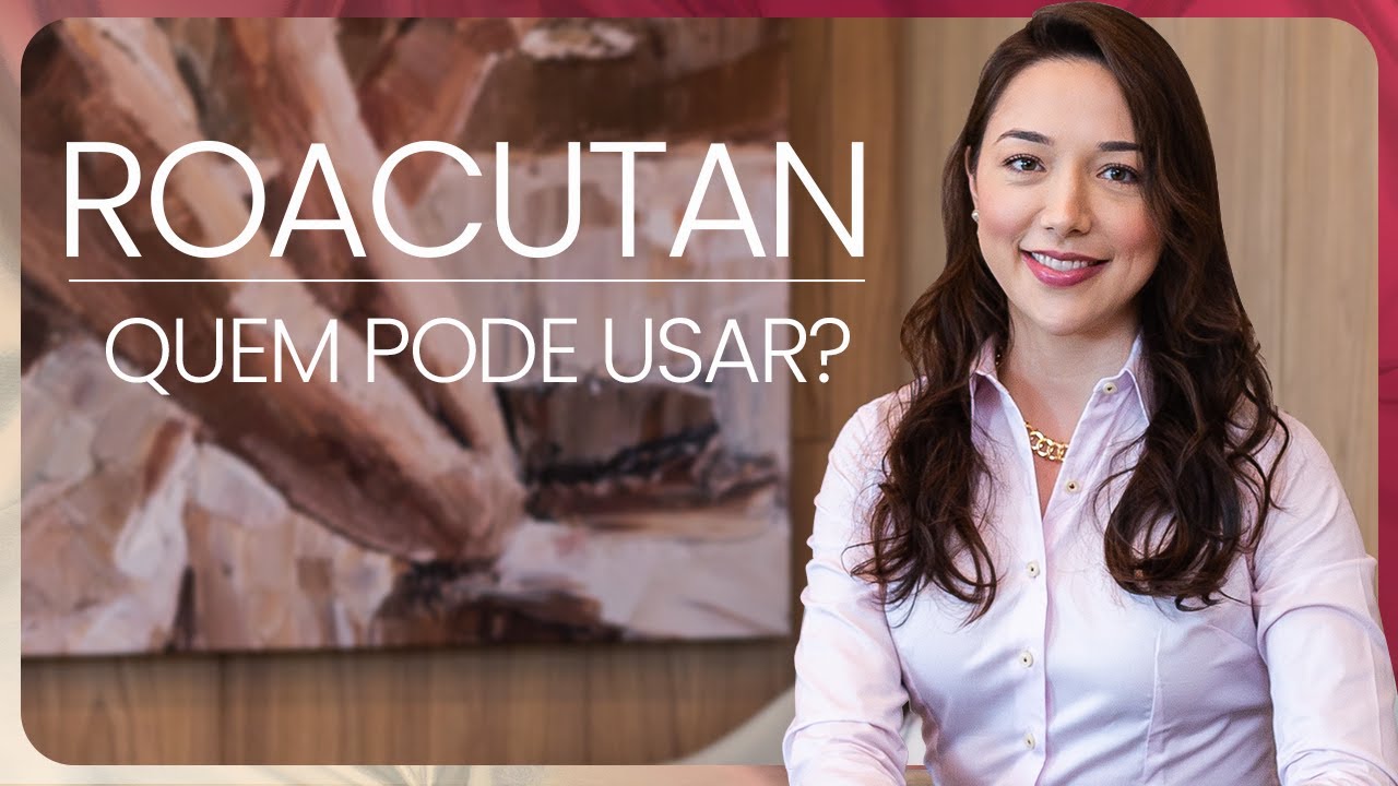 ROACUTAN | Para quem esta indicado? O que esperar durante o tratamento?