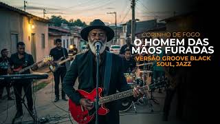 O HOMEM DAS MÃOS FURADAS — VERSÃO GRACE GROOVE SOUL