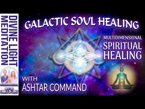 GALACTIC SOUL HEALING with ASHTAR COMMAND ~ MULTIDIMENSIONAL SPIRITUAL HEALING