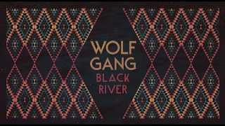 Wolf Gang - Black River (Official Audio)