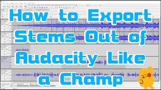 Exporting Stems Out of Audacity Like a Champ