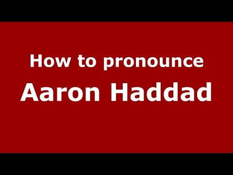 How to pronounce Aaron Haddad (American English/US)  - PronounceNames.com