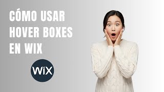 Cómo Usar Cajas Hover en Wix 2025 (Guía Paso a Paso)