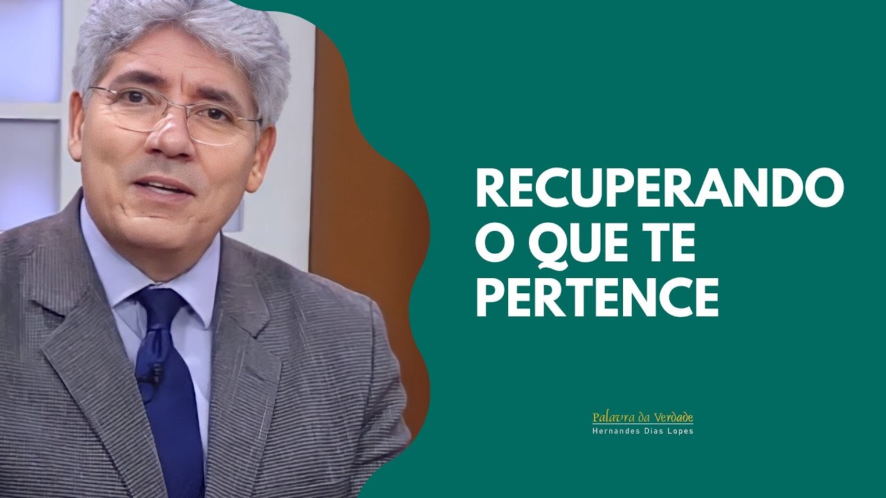 RECUPERANDO O QUE TE PERTENCE - Hernandes Dias Lopes