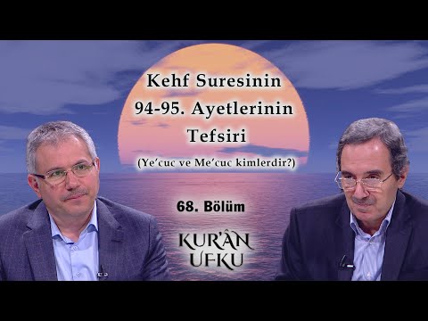 Kehf Sûresinin 94-95. Ayetlerinin Tefsiri | Kur'an Ufku | 68. Bölüm