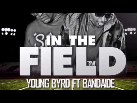 Young Byrd "In The Field Ft BandAide Of The HoodStarz