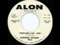 Eldrige Holmes  Popcorn,Pop,Pop