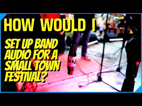 How I Set Up Live Band Sound for a Small Town Festival | Tips, Examples, Suggestions