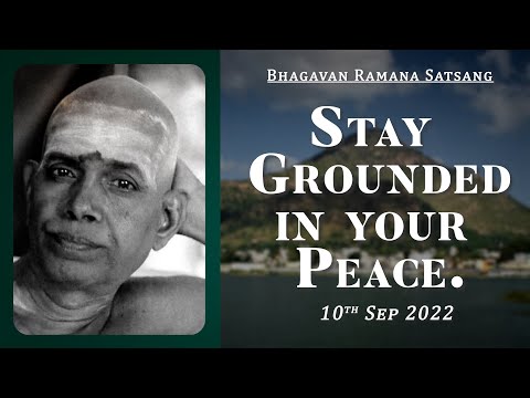 450. Bhagavan Ramana Satsang - Stay Grounded in Your Peace.