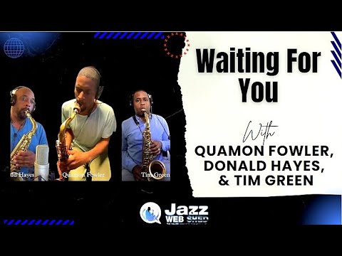 Waiting For You w/Quamon Fowler, Donald Hayes, & Tim Green
