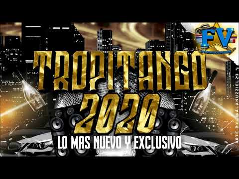 TROPITANGO 2020 (LO MÁS NUEVO Y EXCLUSIVO)