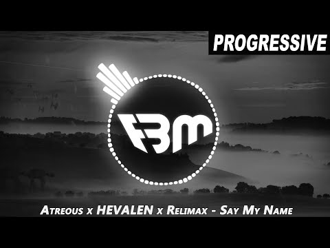 Atreous x HEVALEN x Relimax - Say My Name | FBM