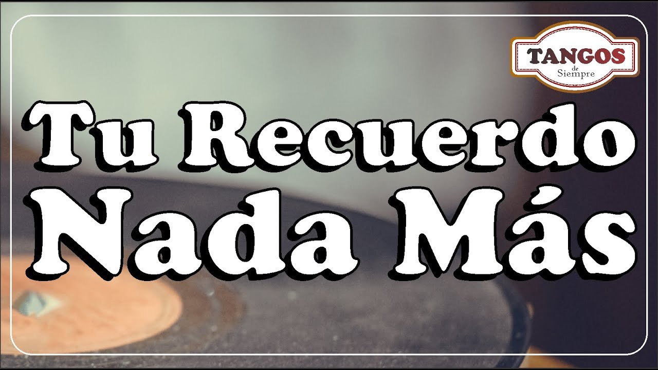 Tu Recuerdo Nada Más - Alfredo de Angelis & Floreal Ruíz