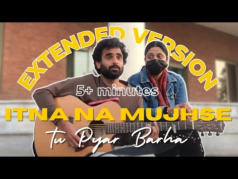 Itna Na Mujhse Tu Pyar Barha (Extended Version) | Lashari x Amber | 5 Minute Full Song