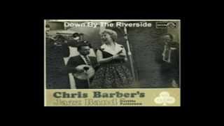 Chris Barber's Jazz Band  Down By The Riverside
