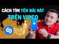 Cách tìm tên bài hát yêu thích trên video - Nguyễn Anh Tùng