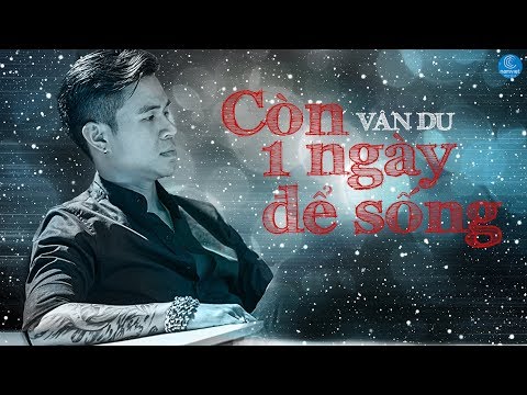 Còn Một Ngày Để Sống - Vân Du