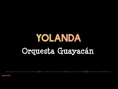 YOLANDA - Orquesta Guayacán /Letra/ Salsa/Cali