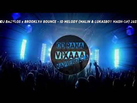 🔥🔥DJ BADYLOS🔥🔥 x BROOKLYN BOUNCE🔥🔥 - ID MELODY🔥🔥 ( MALIN🔥🔥 & LUKASBOY🔥🔥 MASH UP🔥🔥 2023)🔥🔥