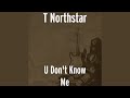 U Don't Know Me