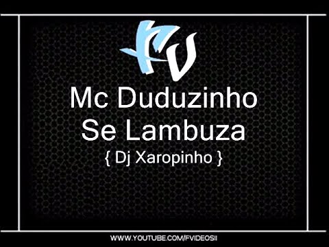 Mc Duduzinho - Se Lambuza { Dj Xaropinho } [ MUSICA NOVA 2O12 ]