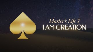 Master's Life 7 - I Am Creation