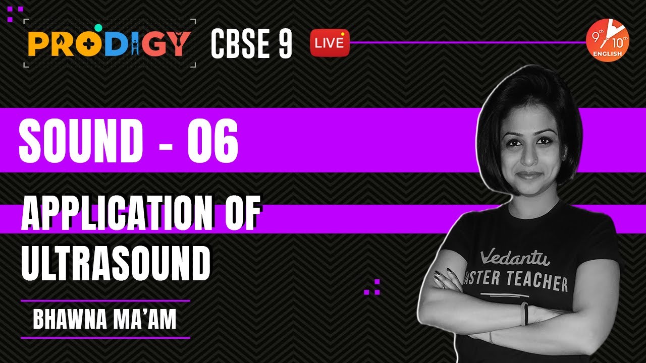 🔊Sound: Application of UltraSound [L-6] | CBSE Class 9 Physics | Prodigy 2022 | Bhawna Mam | Vedantu