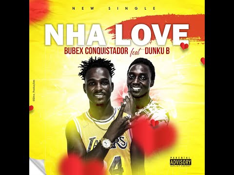 BUBEX CONQUISTADOR feat DUNKU B -- Nha Love
