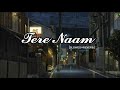 Tere Naam - Full Cover By Sadho Band || slowed+reverb || Xr audio @SadhoBand_ @RealUditNarayan
