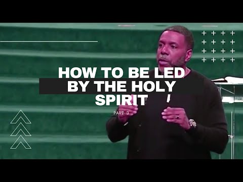 "How to Be Led by the Holy Spirit Pt. 3"