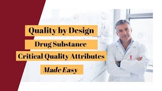 Quality by Design Drug Substance: Critical Quality Attributes made easy